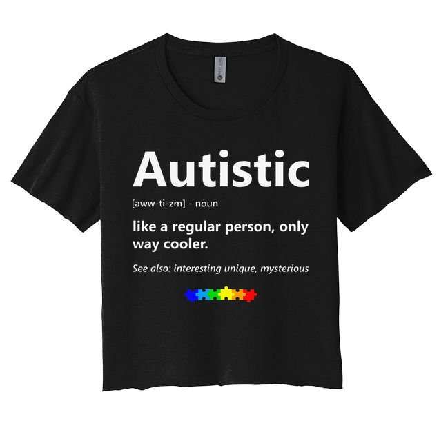 Autistic Meaning Funny Autism Awareness Month Crop Top