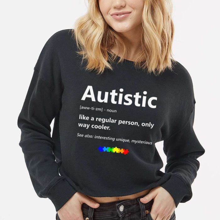 Autistic Meaning Funny Autism Awareness Month Cropped Pullover Crew