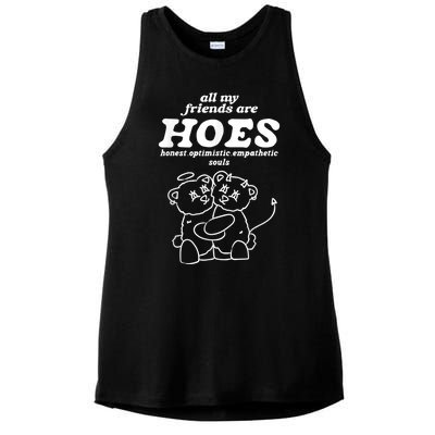 All My Friends Are Hoes Honest Optimistic Empathetic Souls Ladies PosiCharge Tri-Blend Wicking Tank