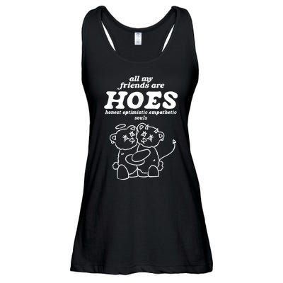 All My Friends Are Hoes Honest Optimistic Empathetic Souls Ladies Essential Flowy Tank