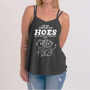 All My Friends Are Hoes Honest Optimistic Empathetic Souls Women's Strappy Tank