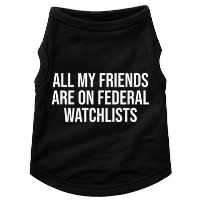 All My Friends Are On Federal Watch Lists Funny Sarcastic Doggie Tank