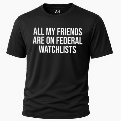 All My Friends Are On Federal Watch Lists Funny Sarcastic Performance Shirt