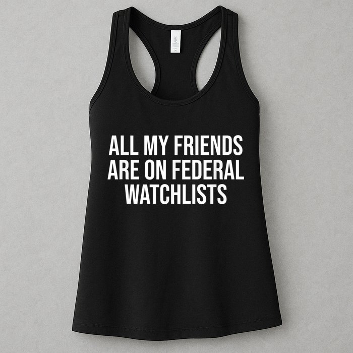 All My Friends Are On Federal Watch Lists Funny Sarcastic Womens Tank Top