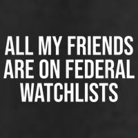 All My Friends Are On Federal Watch Lists Funny Sarcastic Golf Towel