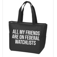 All My Friends Are On Federal Watch Lists Funny Sarcastic Zip Tote Bag