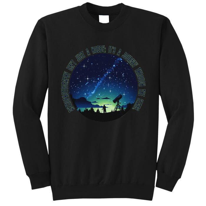 Astrophotography Magic For The Passionate Astrophotographer Tall Sweatshirt