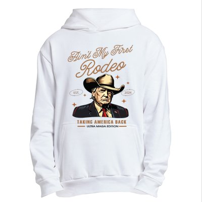 Aint My First Rodeo Trump Western Donald Trump Cowboy Urban Pullover Hoodie