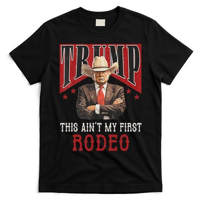 AinT My First Rodeo Western Cowboy Funny Trump T-Shirt