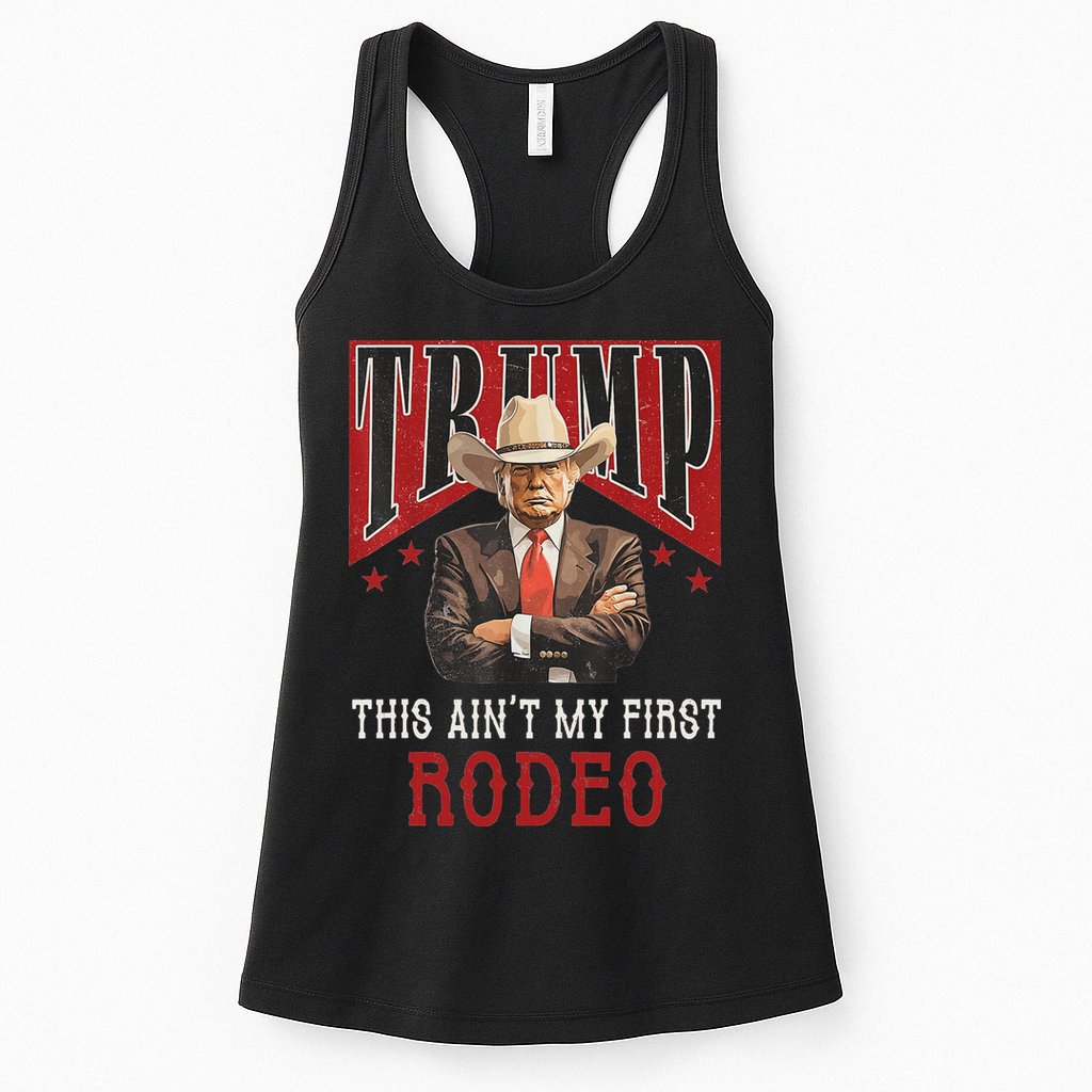 AinT My First Rodeo Western Cowboy Funny Trump Womens Tank Top