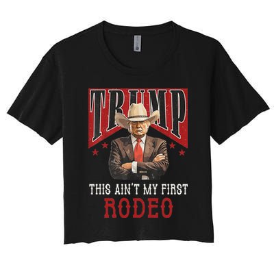 AinT My First Rodeo Western Cowboy Funny Trump Women's Crop Top Tee
