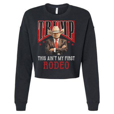 AinT My First Rodeo Western Cowboy Funny Trump Cropped Pullover Crew