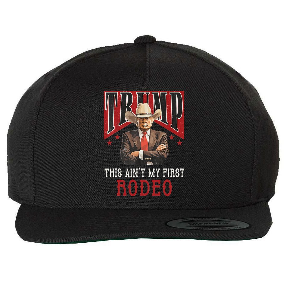 AinT My First Rodeo Western Cowboy Funny Trump Wool Snapback Cap