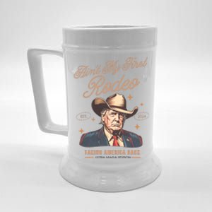 Aint My First Rodeo Trump Est 2024 Beer Stein