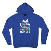 Autism Mama Gift Rockin' The Exhausted Autism Mom Life Funny Gift Tall Hoodie