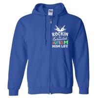 Autism Mama Gift Rockin' The Exhausted Autism Mom Life Funny Gift Full Zip Hoodie