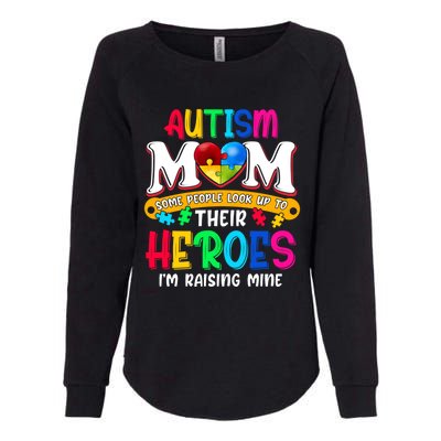 Autism Mom Gift Some People Look Up To Their Heroes Meaningful Gift Womens California Wash Sweatshirt