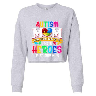 Autism Mom Gift Some People Look Up To Their Heroes Meaningful Gift Cropped Pullover Crew