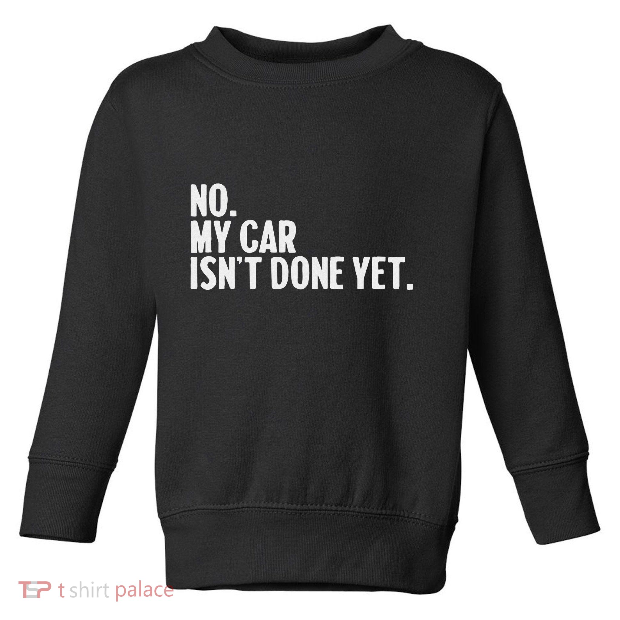 Auto Mechanic Garage Joke For Car Guy Lover Racer Enthusiast Toddler Sweatshirt