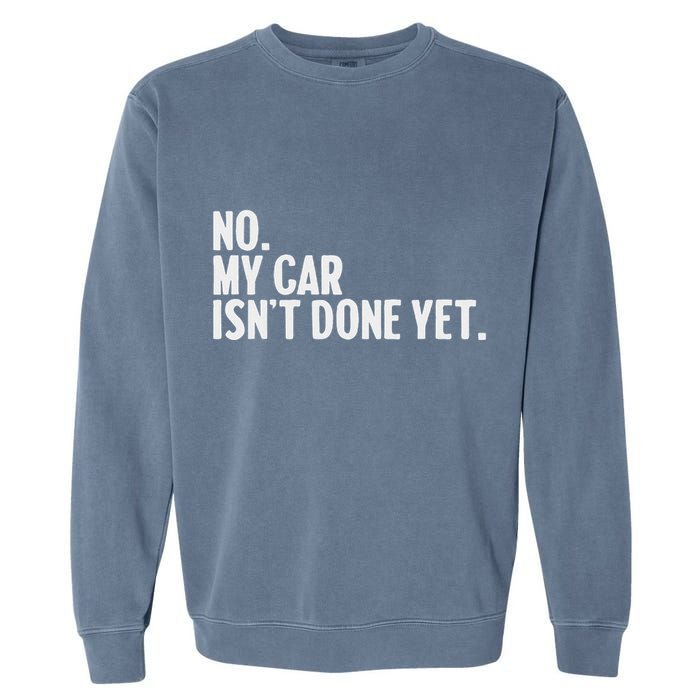Auto Mechanic Garage Joke For Car Guy Lover Racer Enthusiast Garment-Dyed Sweatshirt