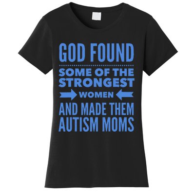 Autism Mom God Found The Strongest Women & Made Autism Moms Women's T-Shirt