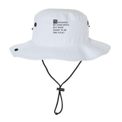 Apologies My Good Bitch But What Seems To Be The Fuck Legacy Cool Fit Booney Bucket Hat