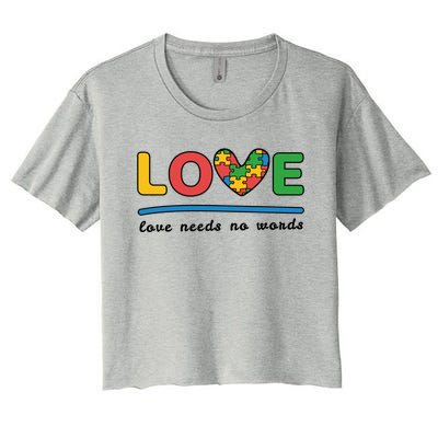 Autism Meaningful Gift Love Needs No Words Gift Women's Crop Top Tee