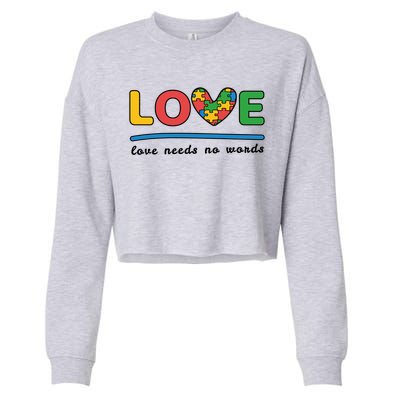 Autism Meaningful Gift Love Needs No Words Gift Cropped Pullover Crew