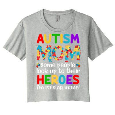 Autism Mom Gift Some People Look Up To Their Heroes Gift Women's Crop Top Tee