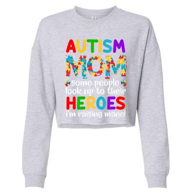 Autism Mom Gift Some People Look Up To Their Heroes Gift Cropped Pullover Crew