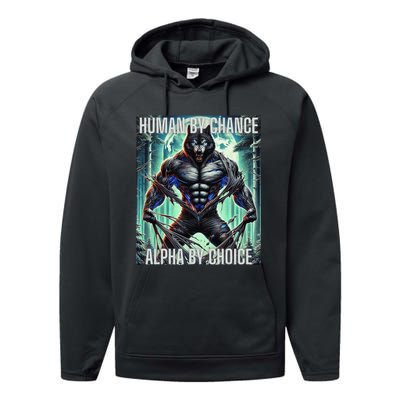 Alpha Male Human By Chance Alpha By Choice Alpha Wolf Performance Fleece Hoodie