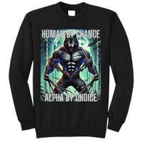 Alpha Male Human By Chance Alpha By Choice Alpha Wolf Sweatshirt