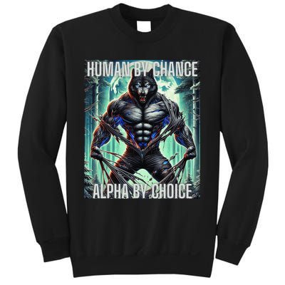 Alpha Male Human By Chance Alpha By Choice Alpha Wolf Sweatshirt