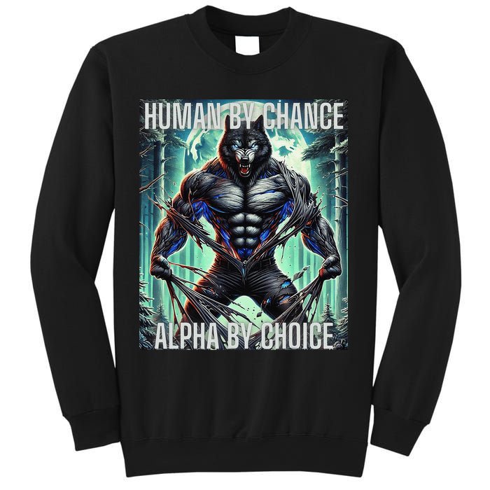 Alpha Male Human By Chance Alpha By Choice Alpha Wolf Sweatshirt