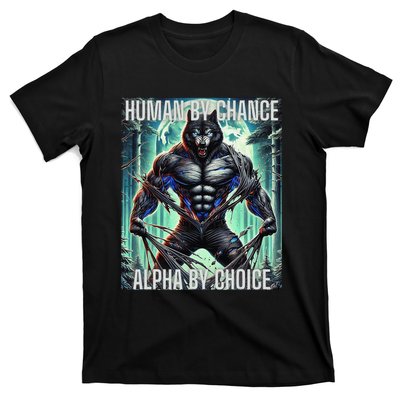 Alpha Male Human By Chance Alpha By Choice Alpha Wolf T-Shirt