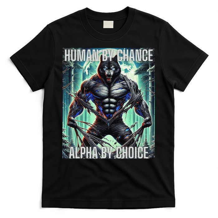 Alpha Male Human By Chance Alpha By Choice Alpha Wolf T-Shirt