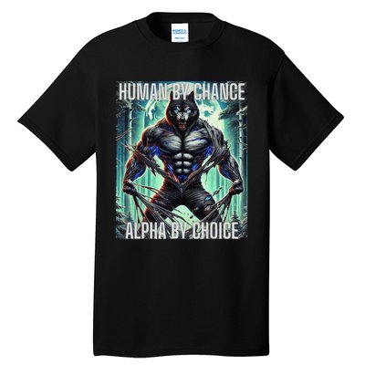 Alpha Male Human By Chance Alpha By Choice Alpha Wolf Tall T-Shirt