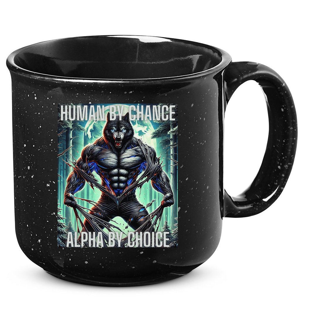 Alpha Male Human By Chance Alpha By Choice Alpha Wolf 15oz Campfire Ceramic Mug