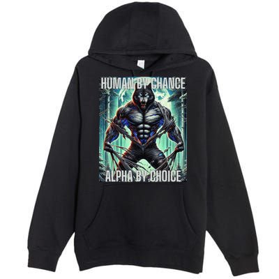 Alpha Male Human By Chance Alpha By Choice Alpha Wolf Premium Pullover Hoodie