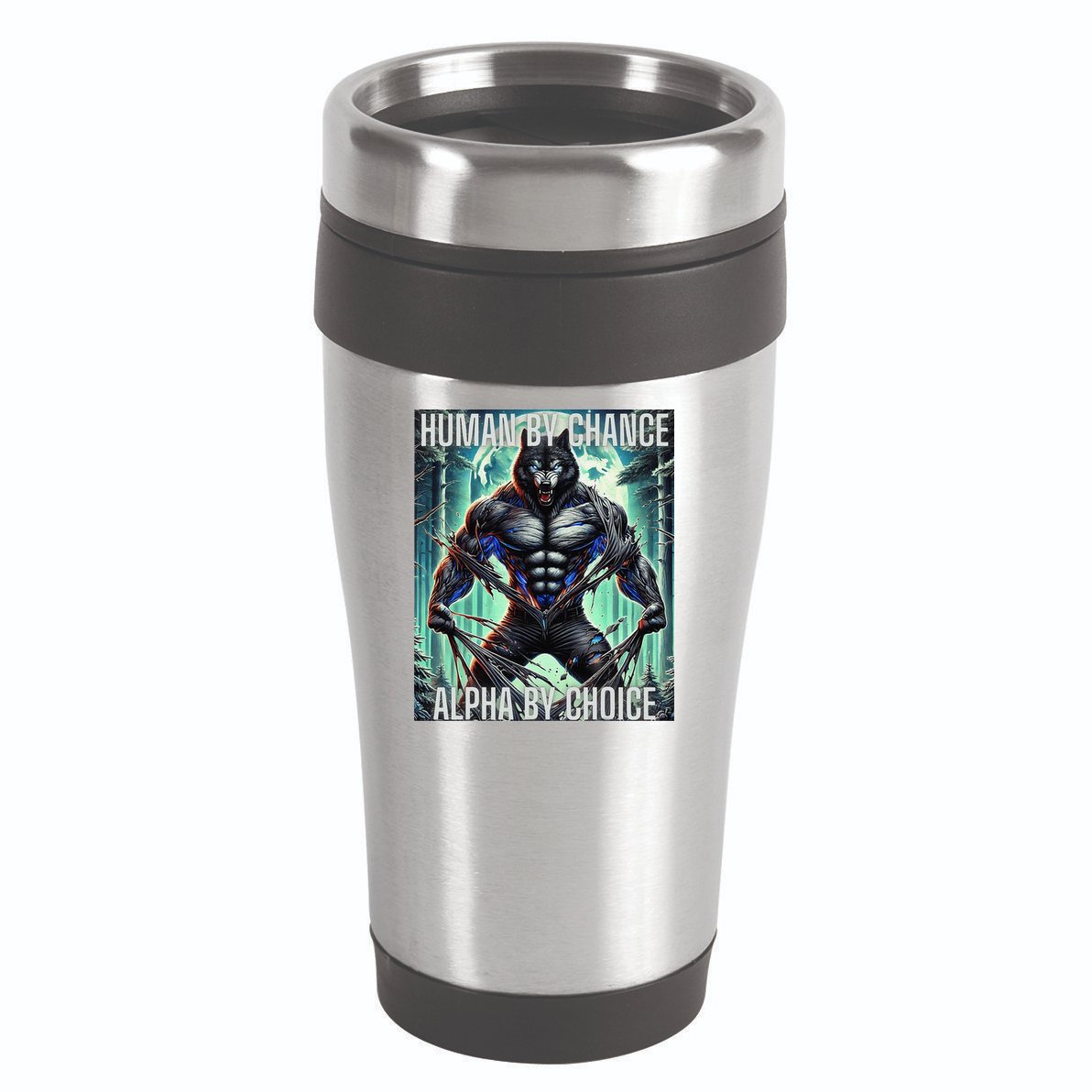 Alpha Male Human By Chance Alpha By Choice Alpha Wolf 16oz Travel Tumbler