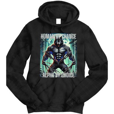 Alpha Male Human By Chance Alpha By Choice Alpha Wolf Tie Dye Hoodie