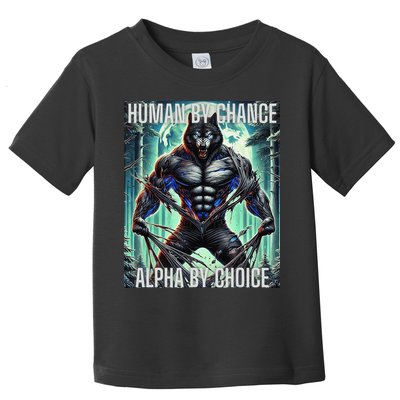 Alpha Male Human By Chance Alpha By Choice Alpha Wolf Toddler T-Shirt