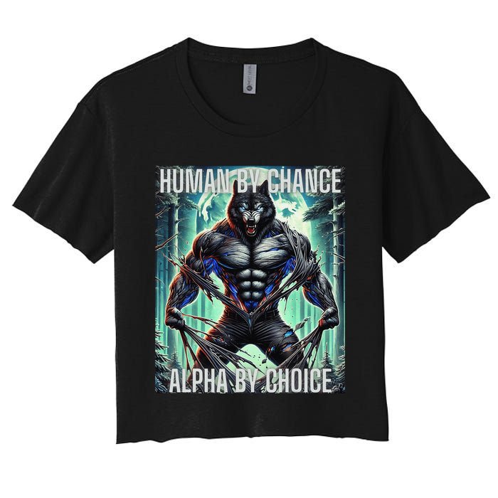 Alpha Male Human By Chance Alpha By Choice Alpha Wolf Women's Crop Top Tee