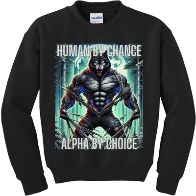Alpha Male Human By Chance Alpha By Choice Alpha Wolf Kids Sweatshirt