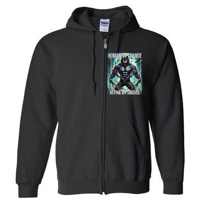 Alpha Male Human By Chance Alpha By Choice Alpha Wolf Full Zip Hoodie