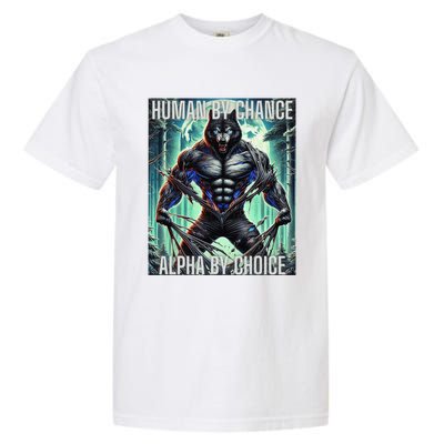 Alpha Male Human By Chance Alpha By Choice Alpha Wolf Garment-Dyed Heavyweight T-Shirt