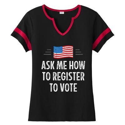 Ask Me How To Register To Vote Ladies Halftime Notch Neck Tee