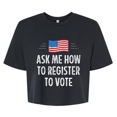 Ask Me How To Register To Vote Bella+Canvas Jersey Crop Tee