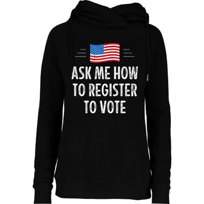 Ask Me How To Register To Vote Womens Funnel Neck Pullover Hood