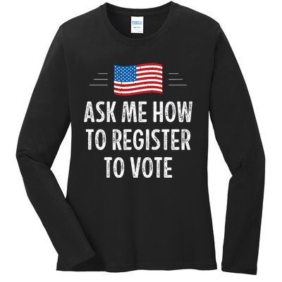 Ask Me How To Register To Vote Ladies Long Sleeve Shirt